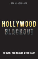 Hollywood Blackout : The battle for inclusion at the Oscars-9781788405515