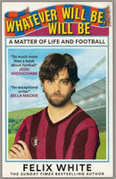 Whatever will be, will be : A Matter of Life and Football-9781788405591