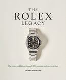 The Rolex Legacy : The history of Rolex through 120 seminal and rare watches-9781788405966