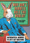 Why Don't Rabbits Rule The World? : Mathematical answers to life's key questions-9781788405997