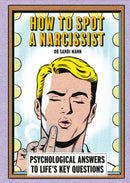 How To Spot A Narcissist : Psychological answers to life's key questions-9781788406284