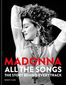 Madonna: All The Songs : The Story Behind Every Track-9781788406345