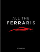 All The Ferraris : The Ferrari Bible: A Complete Guide to Over 600 Models-9781788406413