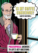 Is My Coffee Conscious? : Philosophical Answers to Life's Key Questions-9781788406550