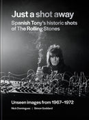 Just a Shot Away : Spanish Tony's Historic Photographs of the Rolling Stones-9781788406697