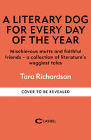 A Literary Dog for Every Day of the Year : Mischievous mutts and faithful friends - a collection of literature's waggiest tales-9781788406819