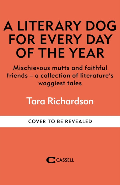 A Literary Dog for Every Day of the Year : Mischievous mutts and faithful friends - a collection of literature's waggiest tales-9781788406819