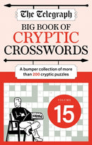 The Telegraph Big Book of Cryptic 15 : A bumper collection of more than 200 puzzles-9781788406864