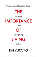The Importance of Living : The Noble Art of Leaving Things Undone-9781788420679