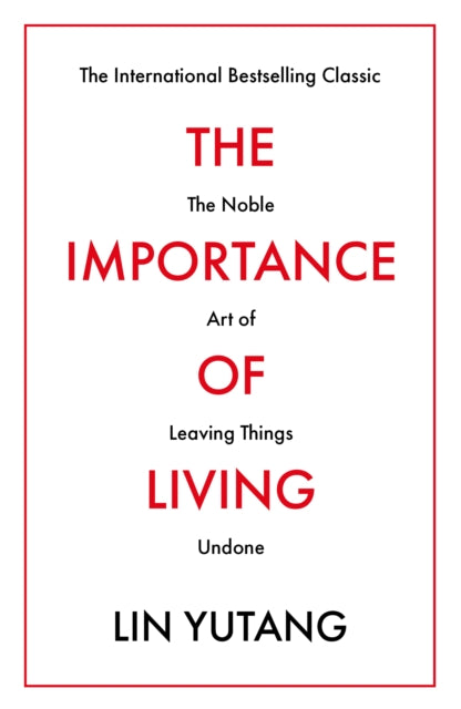The Importance of Living : The Noble Art of Leaving Things Undone-9781788420679
