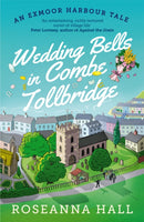 Wedding Bells in Combe Tollbridge : a cosy and heart-warming escapist read-9781788425476