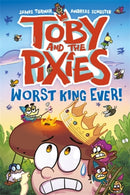 Toby and the Pixies: Worst King Ever! (a Phoenix Comic Book)-9781788452960