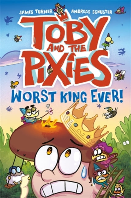 Toby and the Pixies: Worst King Ever!-9781788452960