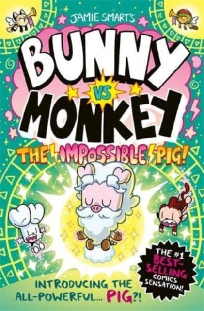 Bunny vs Monkey: The Impossible Pig by Jamie Smart