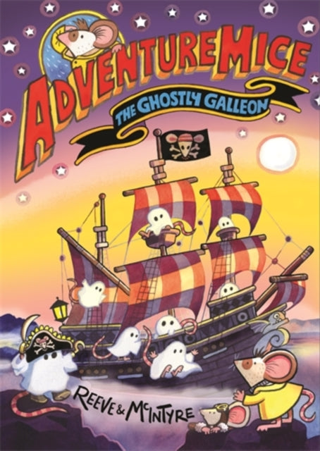 Adventuremice: The Ghostly Galleon by Philip Reeve, Sarah McIntyre