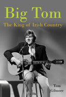 Big Tom : The King of Irish Country-9781788490641