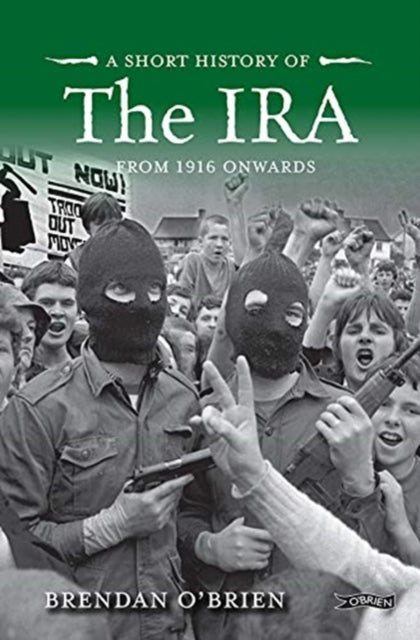 A Short History of the IRA : From 1916 Onwards-9781788490788
