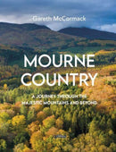 Mourne Country : A Journey Through the Majestic Mountains and Beyond-9781788491778