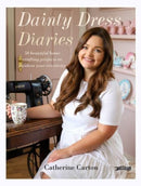 Dainty Dress Diaries : 50 Beautiful Home-Crafting Projects to Awaken Your Creativity-9781788492966