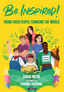 Be Inspired! : Young Irish People Changing the World-9781788493284