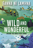 Wild and Wonderful : Around the World with Eanna-9781788493581