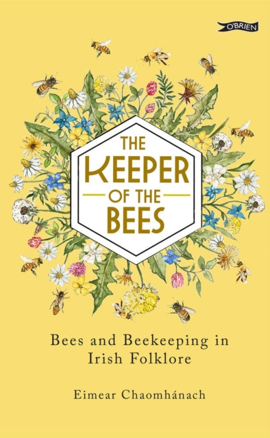 The Keeper of the Bees : Bees and Beekeeping in Irish Folklore-9781788495233
