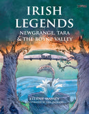 Irish Legends: Newgrange, Tara & the Boyne Valley-9781788495394