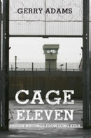 Cage Eleven : Prison Writings from Long Kesh-9781788495547