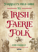 Farrelly's Field Guide to Irish Faerie Folk-9781788496650