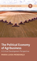 The Political Economy of Agribusiness : A Critical Development Perspective-9781788532624