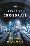 The Story of Crossrail-9781788540254