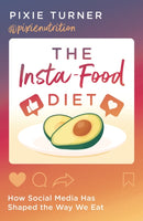 The Insta-Food Diet : How Social Media has Shaped the Way We Eat-9781788547192