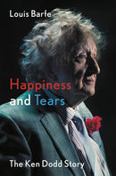 Happiness and Tears : The Ken Dodd Story-9781788549547