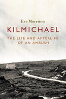 Kilmichael : The Life and Afterlife of an Ambush-9781788551458