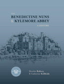 The Benedictine Nuns & Kylemore Abbey : A History-9781788551731
