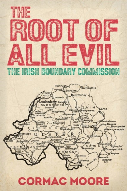 The Root of All Evil : The Irish Boundary Commission-9781788551779