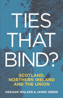 Ties That Bind? : Scotland, Northern Ireland and the Union-9781788558174