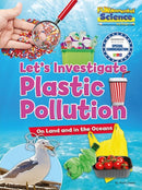 Let's Investigate Plastic Pollution : On Land and in the Oceans-9781788560221