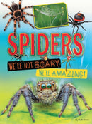 Spiders: We're Not Scary, We're Amazing!