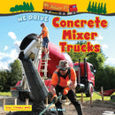 We Drive Concrete Mixer Trucks-9781788565882