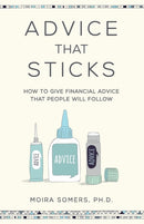 Advice That Sticks : How to give financial advice that people will follow-9781788600149