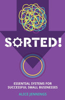 SORTED! : Essential systems for successful small businesses-9781788600996