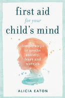 First Aid for your Child''s Mind