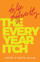 The Every-Year Itch : Do life differently-9781788601207