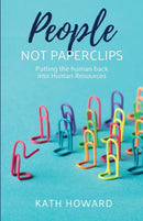 People Not Paperclips : Putting the human back into Human Resources-9781788601337