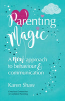 Parenting Magic : A new approach to behaviour and communication-9781788601702