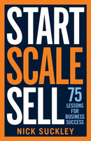 Start. Scale. Sell. : 75 lessons for business success-9781788601832