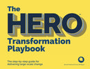 The HERO Transformation Playbook : The step-by-step guide for delivering large-scale change-9781788602037