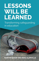 Lessons Will Be Learned : Transforming safeguarding in education-9781788602716