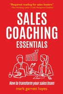 Sales Coaching Essentials : How to transform your sales team-9781788603300
